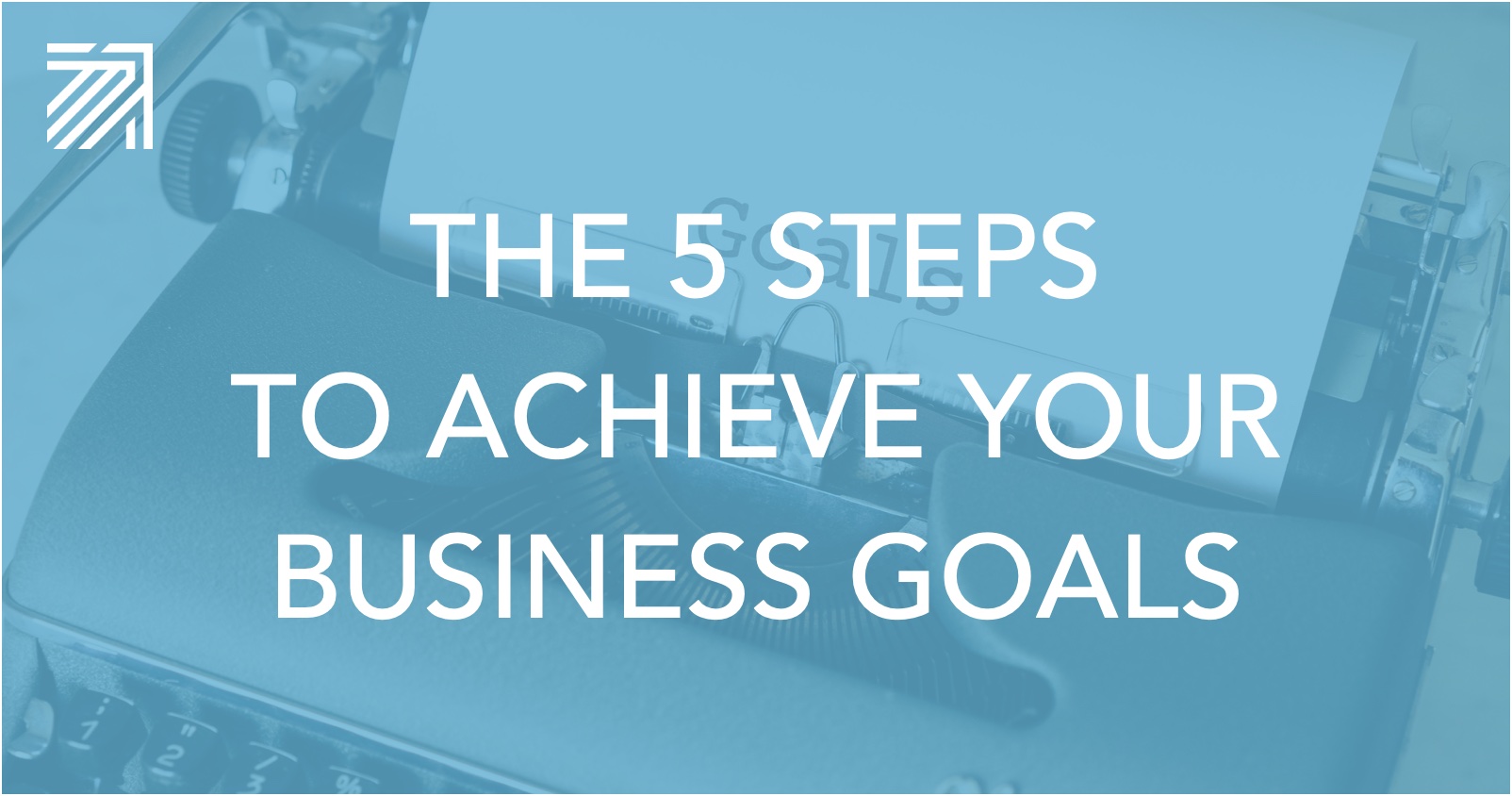5 steps to achieve your business goals | The Marketing Touch
